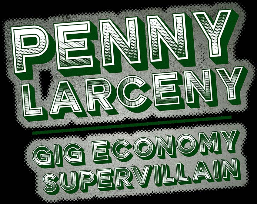 Penny Larceny: Gig Economy Supervillain